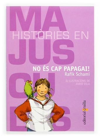 NO ES CAP PAPAGAI! (HISTORIES EN MAJUSCULES 8) | 9788466109567 | SCHAMI, RAFIK | Llibreria Aqualata | Comprar llibres en català i castellà online | Comprar llibres Igualada