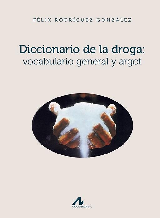 DICCIONARIO DE LA DROGA: VOCABULARIO GENERAL Y ARGOT | 9788476358887 | RODRÍGUEZ GONZÁLEZ, FÉLIX | Llibreria Aqualata | Comprar llibres en català i castellà online | Comprar llibres Igualada
