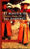 MAESTRO DE LOS ANGELES, EL (GRAN ANGULAR 166) | 9788434856189 | VAZQUEZ-RIAL, H. | Llibreria Aqualata | Comprar libros en catalán y castellano online | Comprar libros Igualada
