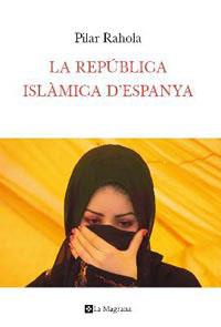 REPUBLICA ISLAMICA D'ESPANYA, LA | 9788482649283 | RAHOLA, PILAR | Llibreria Aqualata | Comprar libros en catalán y castellano online | Comprar libros Igualada
