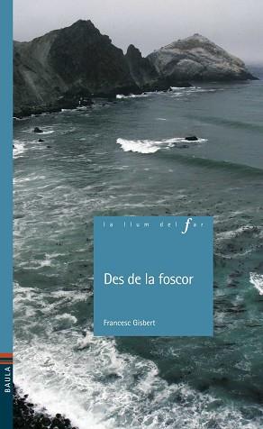 DES DE LA FOSCOR (LA LLUM DEL FAR 79) | 9788447922673 | GISBERT, FRANCESC | Llibreria Aqualata | Comprar llibres en català i castellà online | Comprar llibres Igualada
