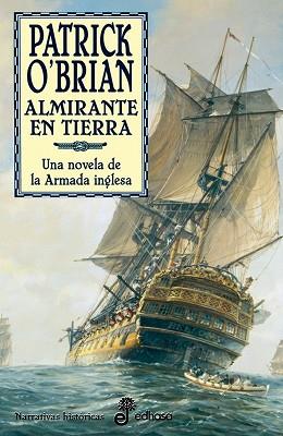 ALMIRANTE EN TIERRA (NARRATIVAS HISTORICAS 18) | 9788435060264 | O'BRIAN, PATRICK | Llibreria Aqualata | Comprar libros en catalán y castellano online | Comprar libros Igualada
