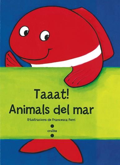 TAAAT! ANIMALS DEL MAR | 9788466137751 | FERRI, FRANCESCA | Llibreria Aqualata | Comprar libros en catalán y castellano online | Comprar libros Igualada