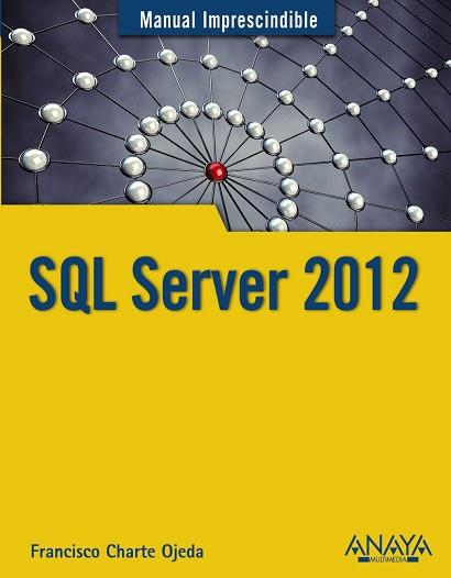 SQL SERVER 2012 | 9788441532199 | CHARTE, FRANCISCO | Llibreria Aqualata | Comprar llibres en català i castellà online | Comprar llibres Igualada