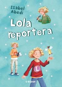 LOLA REPORTERA | 9788441424913 | ABEDI, ISABEL | Llibreria Aqualata | Comprar llibres en català i castellà online | Comprar llibres Igualada