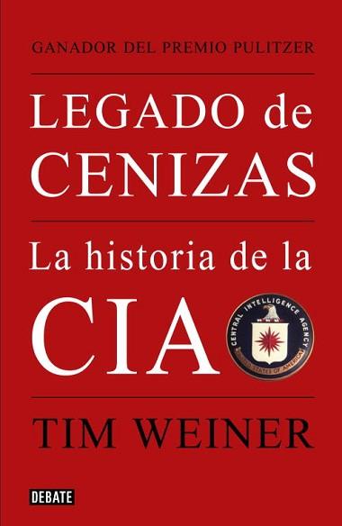LEGADO DE CENIZAS. LA HISTORIA DE LA CIA | 9788483068021 | WEINER, TIM | Llibreria Aqualata | Comprar llibres en català i castellà online | Comprar llibres Igualada