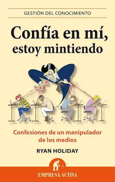 CONFÍA EN MÍ, ESTOY MINTIENDO | 9788496627666 | HOLIDAY, RYAN | Llibreria Aqualata | Comprar llibres en català i castellà online | Comprar llibres Igualada