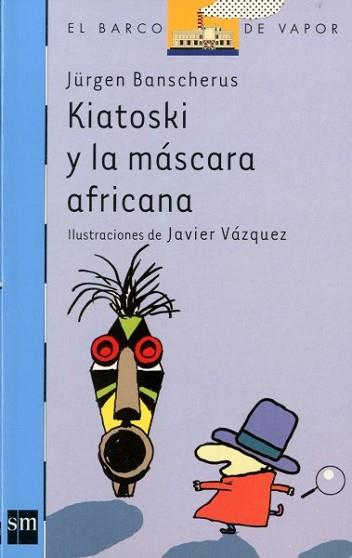 KIATOSKI Y LA MASCARA AFRICANA (B.V. AZUL 121) | 9788434894457 | BANSCHERUS, JURGEN | Llibreria Aqualata | Comprar libros en catalán y castellano online | Comprar libros Igualada