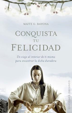 CONQUISTA TU FELICIDAD | 9788497776264 | BAYONA, MAITE | Llibreria Aqualata | Comprar llibres en català i castellà online | Comprar llibres Igualada