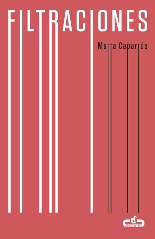 FILTRACIONES (CABALLO DE TROYA 2015, 8) | 9788415451617 | CAPARRÓS, MARTA | Llibreria Aqualata | Comprar libros en catalán y castellano online | Comprar libros Igualada