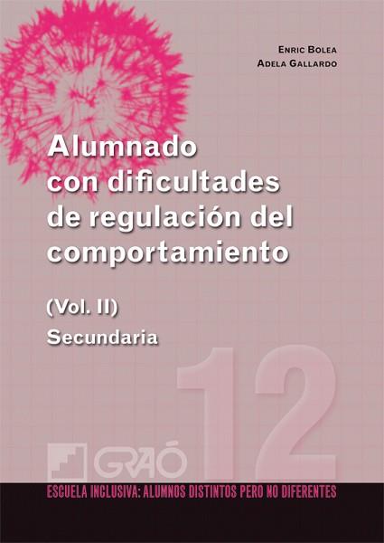 ALUMNADO CON DIFICULTADES DE REGULACIÓN DEL COMPORTAMIENTO. SECUNDARIA (VOL. II) | 9788499804149 | GALLARDO GARCIA, ADELA / BOLEA LÓPEZ, ENRIC | Llibreria Aqualata | Comprar llibres en català i castellà online | Comprar llibres Igualada