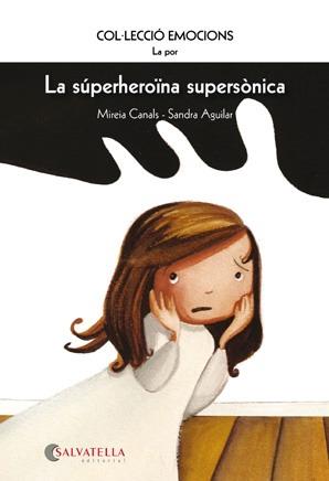 SUPERHEROÏNA SUPERSONICA, LA. LA POR (EMOCIONS 5) | 9788484126287 | CANALS, MIREIA / AGUILAR, SANDRA | Llibreria Aqualata | Comprar llibres en català i castellà online | Comprar llibres Igualada