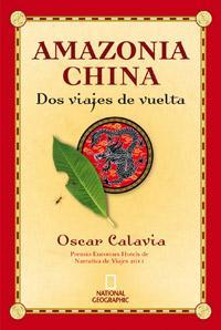 AMAZONIA - CHINA. DOS VIAJES DE VUELTA | 9788482980577 | CALAVIA, OSCAR | Llibreria Aqualata | Comprar libros en catalán y castellano online | Comprar libros Igualada