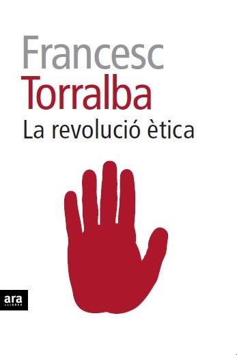 REVOLUCIÓ ÈTICA, LA | 9788415642909 | TORRALBA, FRANCESC | Llibreria Aqualata | Comprar libros en catalán y castellano online | Comprar libros Igualada