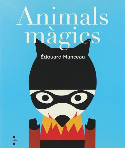 ANIMALS MAGICS | 9788466135009 | MANCEAU, ÉDOUARD | Llibreria Aqualata | Comprar llibres en català i castellà online | Comprar llibres Igualada