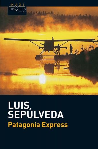 PATAGONIA EXPRESS (MAXI TUSQUETS 13-4) | 9788483835784 | SEPULVEDA, LUIS | Llibreria Aqualata | Comprar libros en catalán y castellano online | Comprar libros Igualada