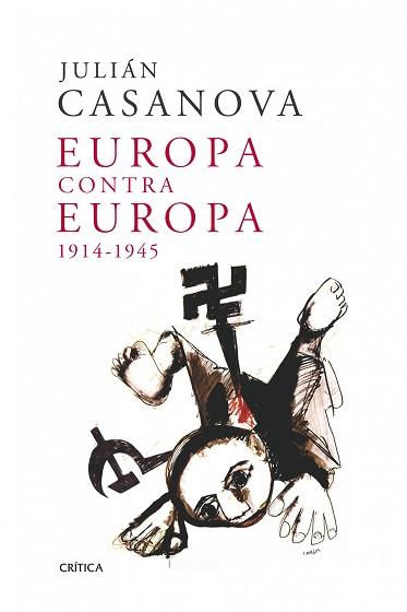EUROPA CONTRA EUROPA 1914-1945 | 9788498921991 | CASANOVA, JULIAN | Llibreria Aqualata | Comprar libros en catalán y castellano online | Comprar libros Igualada