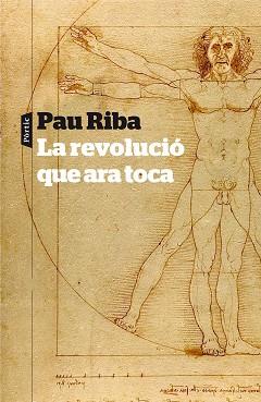 REVOLUCIÓ QUE ARA TOCA, LA | 9788498092448 | RIBA, PAU | Llibreria Aqualata | Comprar llibres en català i castellà online | Comprar llibres Igualada