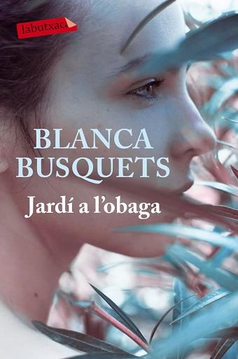 JARDÍ A L'OBAGA | 9788416600830 | BUSQUETS, BLANCA | Llibreria Aqualata | Comprar libros en catalán y castellano online | Comprar libros Igualada