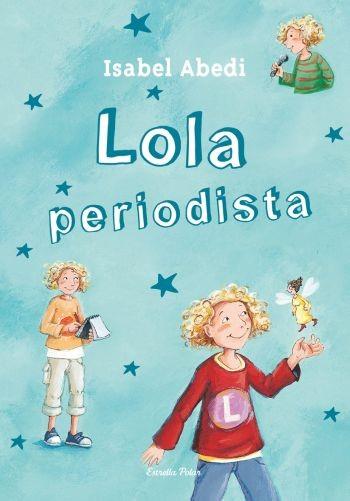 LOLA PERIODISTA (LOLA 2) | 9788499323442 | ABEDI, ISABEL | Llibreria Aqualata | Comprar llibres en català i castellà online | Comprar llibres Igualada