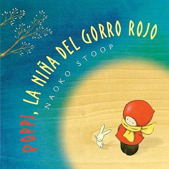 POPPY, LA NIÑA DEL GORRO ROJO | 9788448851019 | STOOP, NAOKO | Llibreria Aqualata | Comprar llibres en català i castellà online | Comprar llibres Igualada