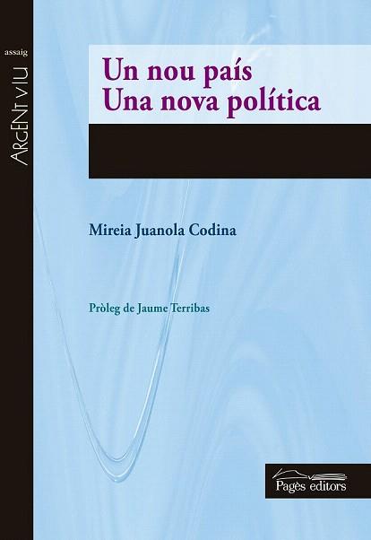 UN NOU PAÍS. UNA NOVA POLÍTICA | 9788499756592 | JUANOLA CODINA, MIREIA | Llibreria Aqualata | Comprar llibres en català i castellà online | Comprar llibres Igualada