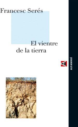 VIENTRE DE LA TIERRA, EL (ALFANHUI 1) | 9788493333218 | SERES, FRANCESC | Llibreria Aqualata | Comprar libros en catalán y castellano online | Comprar libros Igualada