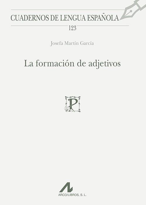 FORMACIÓN DE ADJETIVOS, LA | 9788476358863 | MARTÍN GARCÍA, JOSEFA | Llibreria Aqualata | Comprar llibres en català i castellà online | Comprar llibres Igualada