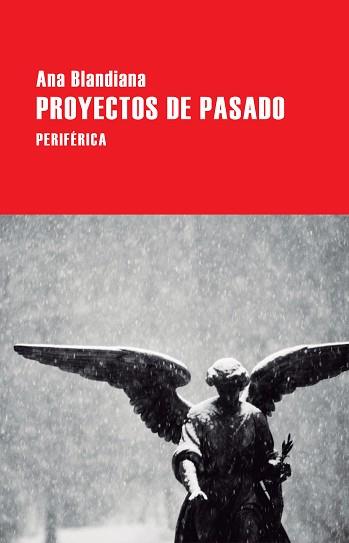 PROYECTOS DE PASADO  | 9788416291496 | BLANDIANA, ANA | Llibreria Aqualata | Comprar llibres en català i castellà online | Comprar llibres Igualada