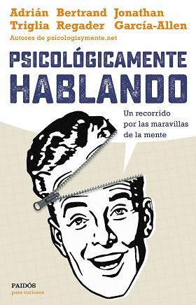 PSICOLÓGICAMENTE HABLANDO | 9788449332425 | TRIGLIA, ADRIÁN / GARCÍA-ALLEN, JONATHAN / REGADER, BERTRAND | Llibreria Aqualata | Comprar llibres en català i castellà online | Comprar llibres Igualada