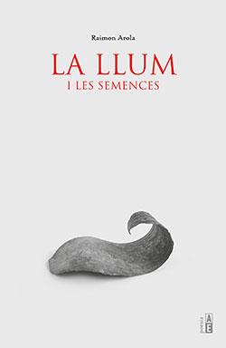 LLUM I LES SEMENCES, LA | 9788412163186 | AROLA, RAIMON | Llibreria Aqualata | Comprar llibres en català i castellà online | Comprar llibres Igualada