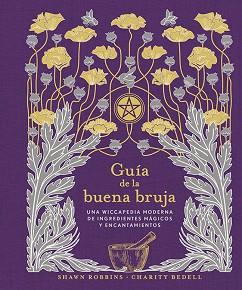 GUÍA DE LA BUENA BRUJA | 9788491116868 | ROBBINS, SHAWN / BEDELL, CHARITY | Llibreria Aqualata | Comprar llibres en català i castellà online | Comprar llibres Igualada
