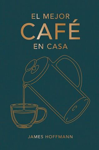 MEJOR CAFÉ EN CASA, EL | 9788419043184 | HOFFMANN, JAMES | Llibreria Aqualata | Comprar llibres en català i castellà online | Comprar llibres Igualada