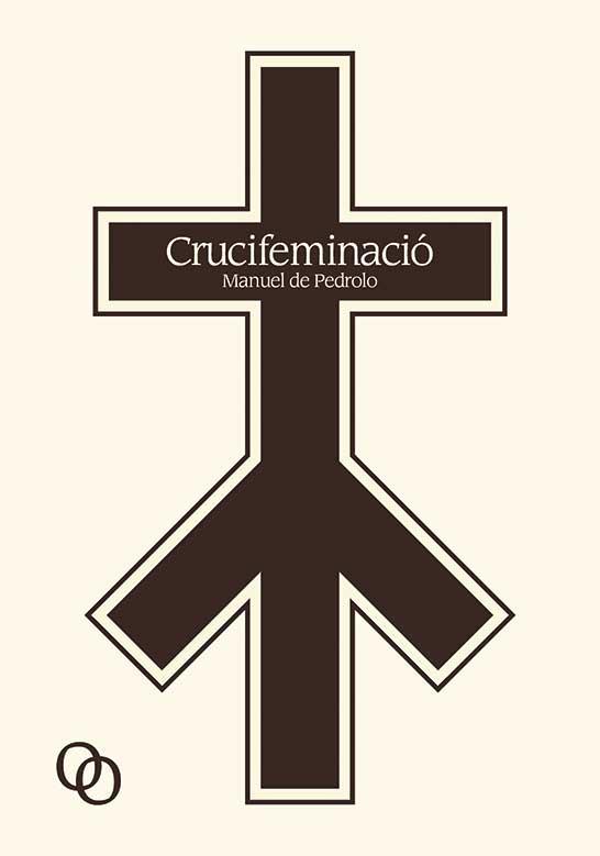 CRUCIFEMINACIÓ | 9788494518171 | DE PEDROLO, MANUEL | Llibreria Aqualata | Comprar llibres en català i castellà online | Comprar llibres Igualada