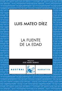 FUENTE DE LA EDAD, LA (AUSTRAL NARRATIVA 289) | 9788467025804 | DIEZ, LUIS MATEO | Llibreria Aqualata | Comprar llibres en català i castellà online | Comprar llibres Igualada