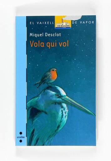 VOLA QUI VOL (VVBLAU 156) | 9788466121262 | DESCLOT, MIQUEL / VILA, JORDI (IL·LUSTR) | Llibreria Aqualata | Comprar llibres en català i castellà online | Comprar llibres Igualada