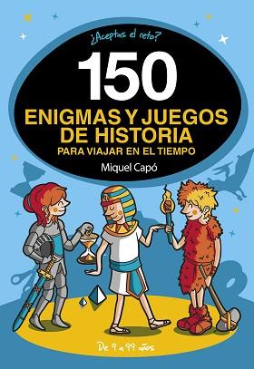150 ENIGMAS Y JUEGOS DE HISTORIA PARA VIAJAR EN EL TIEMPO | 9788418038662 | CAPÓ, MIQUEL | Llibreria Aqualata | Comprar llibres en català i castellà online | Comprar llibres Igualada