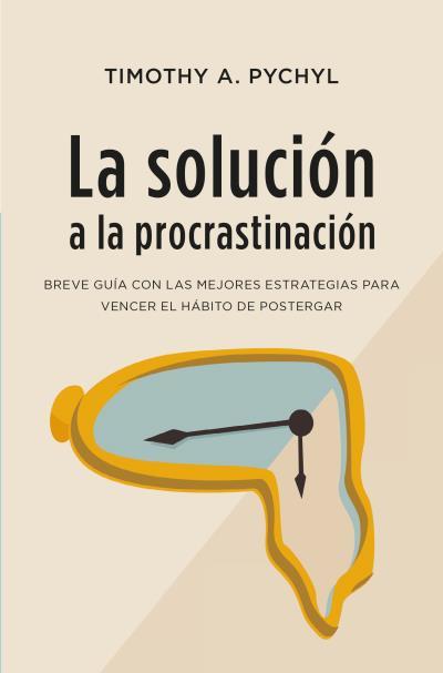 SOLUCIÓN A LA PROCRASTINACIÓN, LA | 9788416622979 | PYCHYL, TIMOTHY A. | Llibreria Aqualata | Comprar llibres en català i castellà online | Comprar llibres Igualada