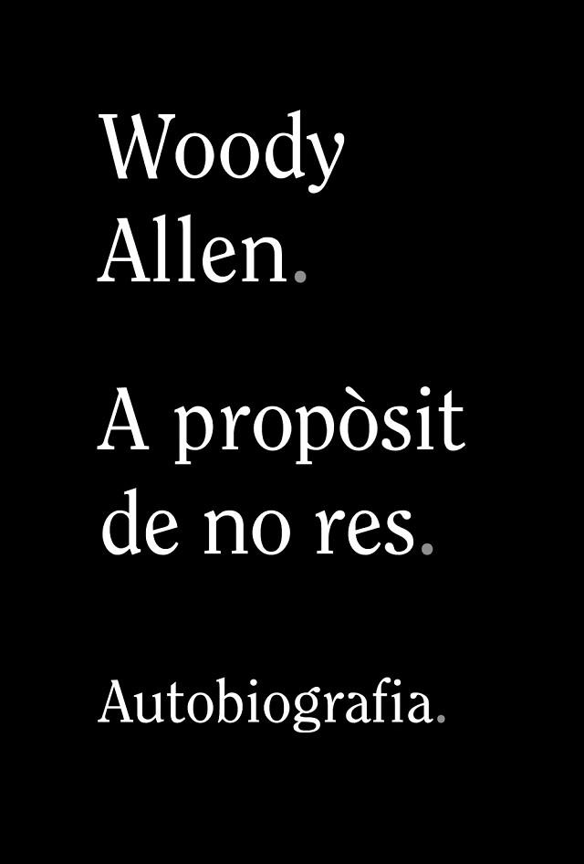 A PROPÒSIT DE NO RES | 9788413620305 | ALLEN, WOODY | Llibreria Aqualata | Comprar llibres en català i castellà online | Comprar llibres Igualada