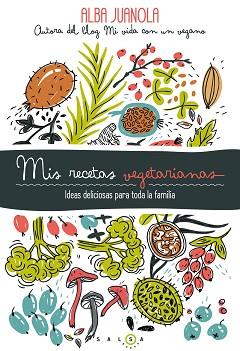 MIS RECETAS VEGETARIANAS | 9788415193753 | JUANOLA, ALBA | Llibreria Aqualata | Comprar libros en catalán y castellano online | Comprar libros Igualada