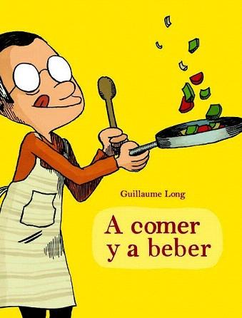 A COMER Y A BEBER | 9788415530121 | LONG, GUILLAUME | Llibreria Aqualata | Comprar llibres en català i castellà online | Comprar llibres Igualada
