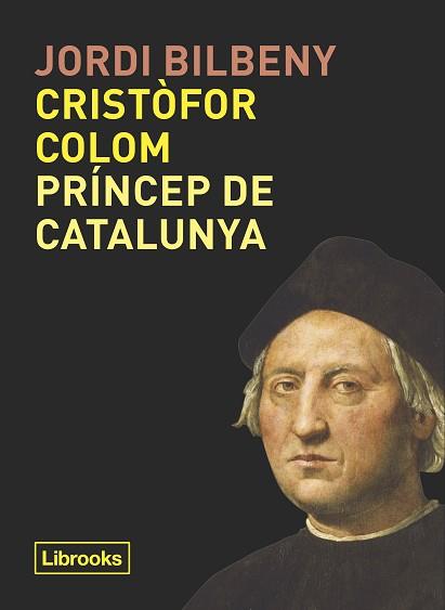 CRISTÒFOR COLOM, PRÍNCEP DE CATALUNYA | 9788494957871 | BILBENY, JORDI | Llibreria Aqualata | Comprar llibres en català i castellà online | Comprar llibres Igualada