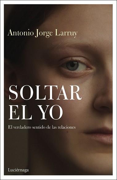 SOLTAR EL YO | 9788417371838 | LARRUY BAEZA, ANTONIO JORGE | Llibreria Aqualata | Comprar llibres en català i castellà online | Comprar llibres Igualada
