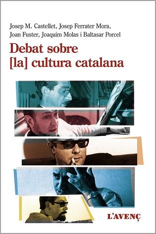 DEBAT SOBRE LA CULTURA CATALANA | 9788416853359 | CASTELLET, JOSEP M. / FERRATER MORA, JOSEP / FUSTER, JOAN / MOLAS, JOAQUIM / PORCEL, BALTASAR | Llibreria Aqualata | Comprar llibres en català i castellà online | Comprar llibres Igualada