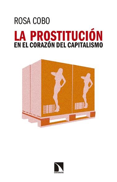 PROSTITUCION EN EL CORAZON DEL CAPITALISMO, LA | 9788490973264 | COBO, ROSA | Llibreria Aqualata | Comprar llibres en català i castellà online | Comprar llibres Igualada