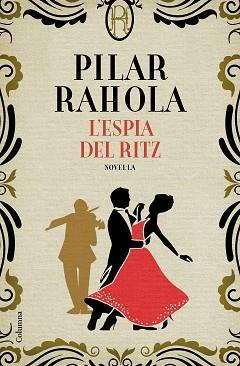 ESPIA DEL RITZ, L' | 9788466426343 | RAHOLA, PILAR | Llibreria Aqualata | Comprar llibres en català i castellà online | Comprar llibres Igualada