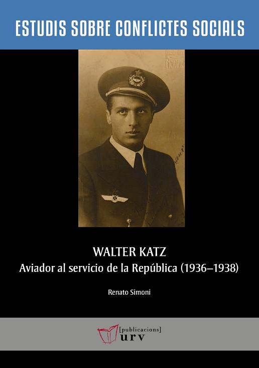 WALTER KATZ, AVIADOR AL SERVICIO DE LA REPÚBLICA (1936-1938) | 9788484248323 | SIMONI, RENATO | Llibreria Aqualata | Comprar llibres en català i castellà online | Comprar llibres Igualada
