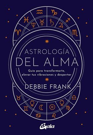 ASTROLOGÍA DEL ALMA | 9788484459651 | FRANK, DEBBIE | Llibreria Aqualata | Comprar llibres en català i castellà online | Comprar llibres Igualada