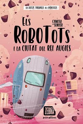 ROBOTOTS I LA CIUTAT DEL REI AUGIES, ELS | 9788418592652 | CANOSA, ORIOL | Llibreria Aqualata | Comprar llibres en català i castellà online | Comprar llibres Igualada