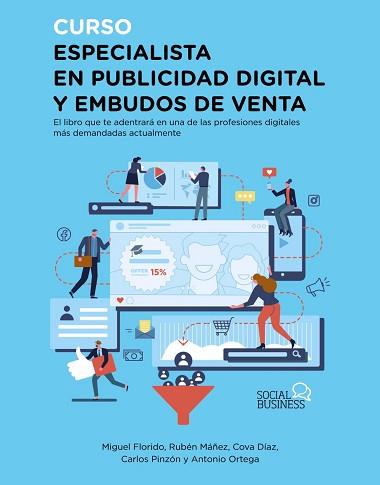 CURSO ESPECIALISTA EN PUBLICIDAD DIGITAL Y EMBUDOS DE VENTA | 9788441543911 | FLORIDO, MIGUEL ÁNGEL/MÁÑEZ, RUBÉN/DÍAZ, COVA/PINZÓN, CARLOS/ORTEGA, ANTONIO | Llibreria Aqualata | Comprar llibres en català i castellà online | Comprar llibres Igualada